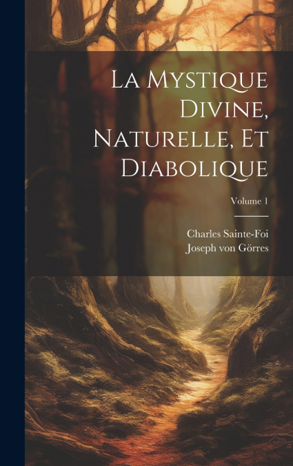 La mystique divine, naturelle, et diabolique; Volume 1