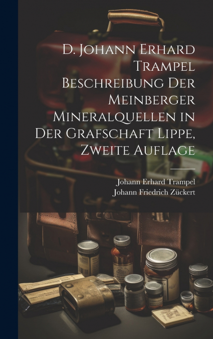 D. Johann Erhard Trampel Beschreibung der Meinberger Mineralquellen in der Grafschaft Lippe, Zweite Auflage