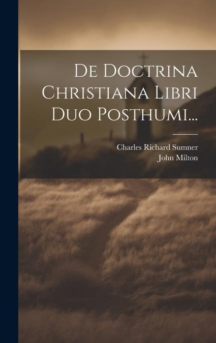 De Doctrina Christiana Libri Duo Posthumi...