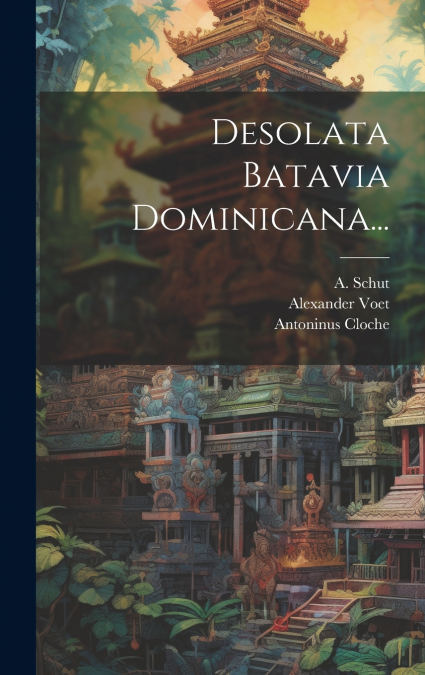 Desolata Batavia Dominicana...