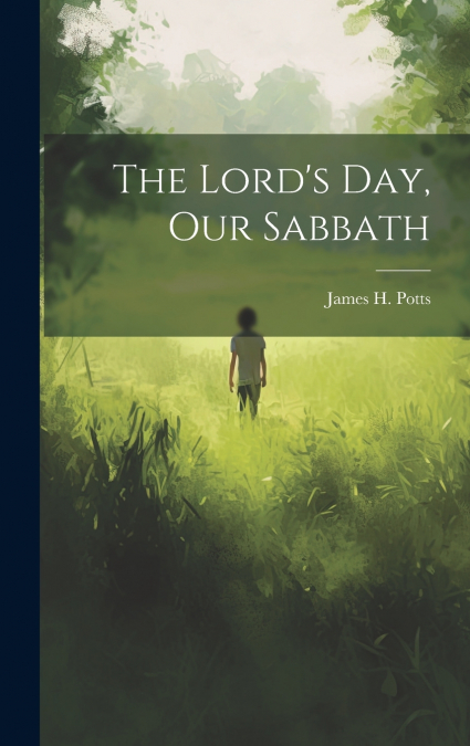 The Lord’s Day, Our Sabbath