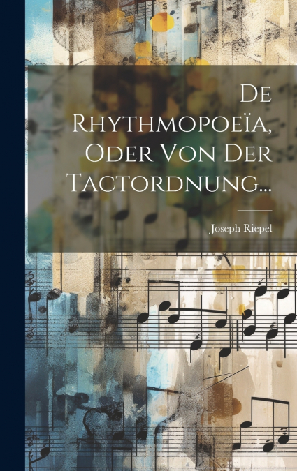 De Rhythmopoeïa, Oder Von Der Tactordnung...