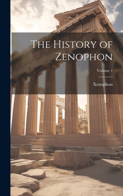 The History of Zenophon; Volume 1