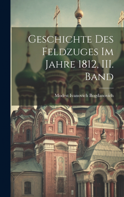 Geschichte des Feldzuges im Jahre 1812, III. Band