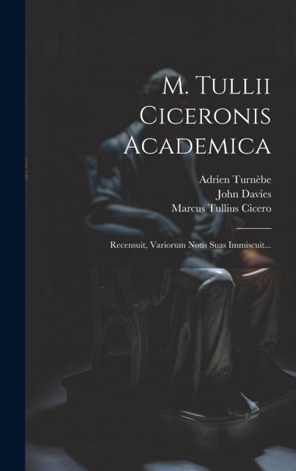 M. Tullii Ciceronis Academica