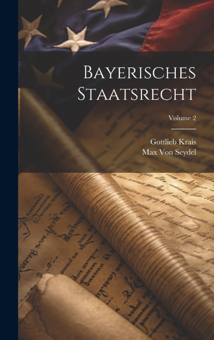 Bayerisches Staatsrecht; Volume 2