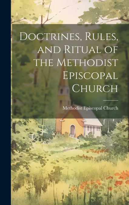 Doctrines, Rules, and Ritual of the Methodist Episcopal Church