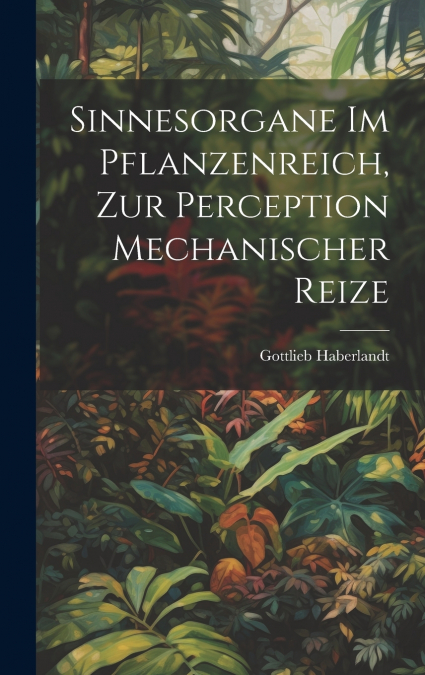 Sinnesorgane Im Pflanzenreich, Zur Perception Mechanischer Reize