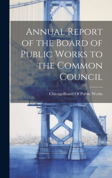 Annual Report of the Board of Public Works to the Common Council