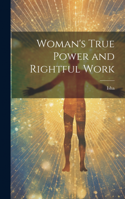 Woman’s True Power and Rightful Work