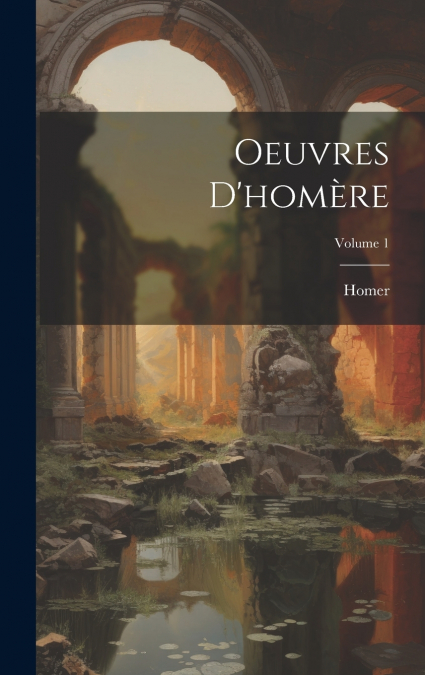 Oeuvres D’homère; Volume 1