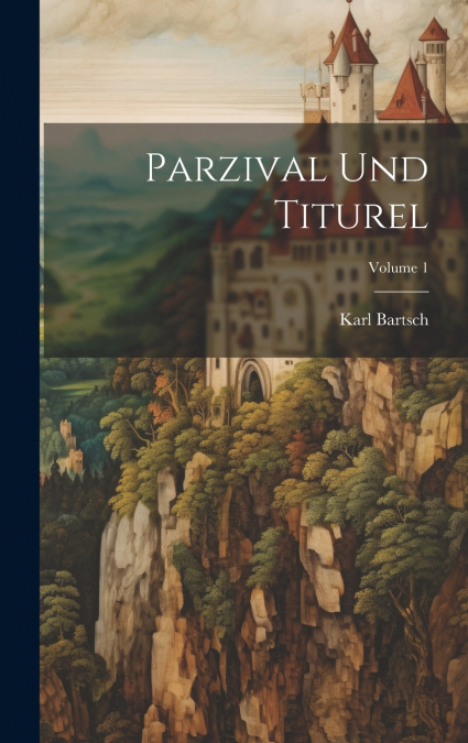 Parzival Und Titurel; Volume 1