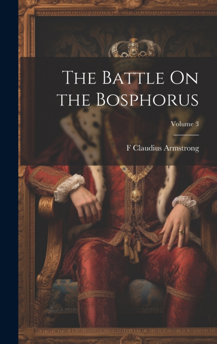 The Battle On the Bosphorus; Volume 3