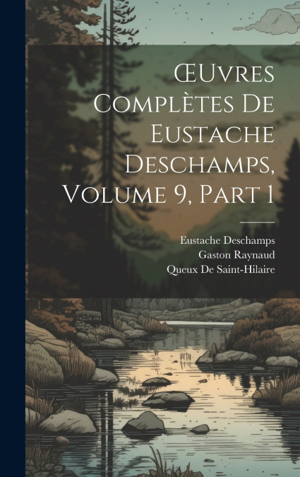 Œuvres Complètes De Eustache Deschamps, Volume 9, part 1