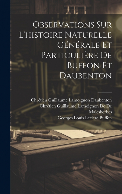 Observations Sur L’histoire Naturelle Générale Et Particulière De Buffon Et Daubenton