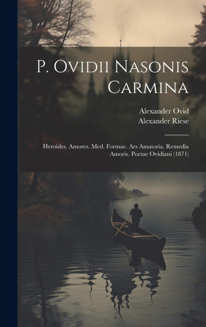 P. Ovidii Nasonis Carmina