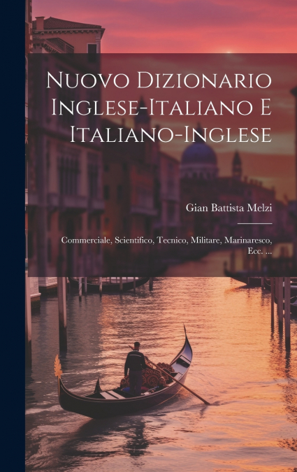 Nuovo Dizionario Inglese-Italiano E Italiano-Inglese