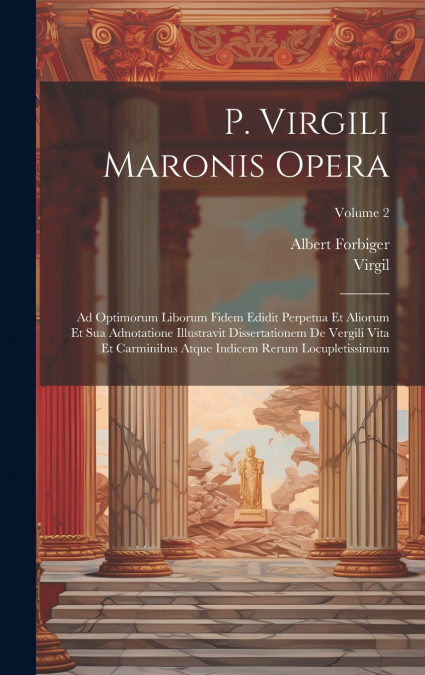 P. Virgili Maronis Opera