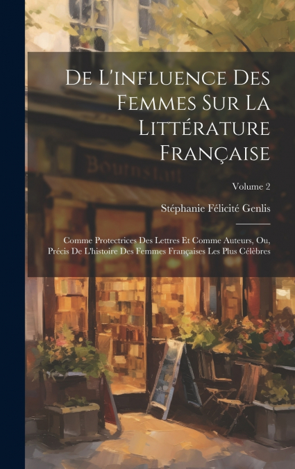 De L’influence Des Femmes Sur La Littérature Française