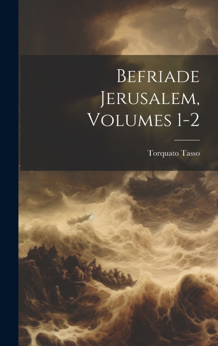 Befriade Jerusalem, Volumes 1-2