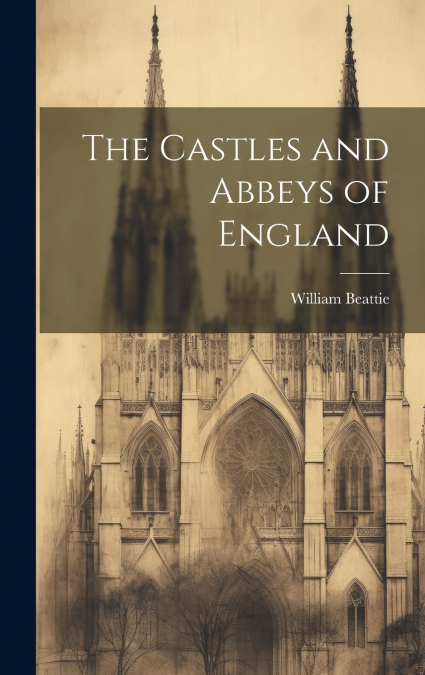 The Castles and Abbeys of England