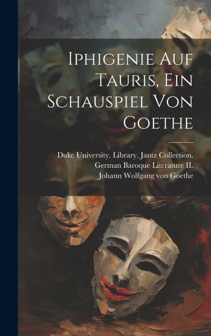 Iphigenie auf Tauris, Ein Schauspiel von Goethe