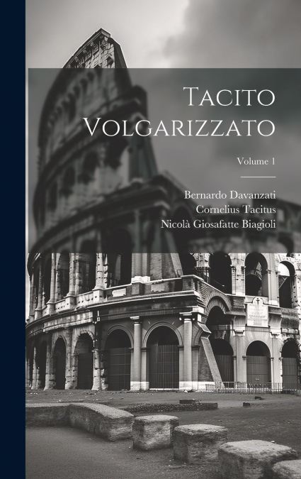 Tacito Volgarizzato; Volume 1