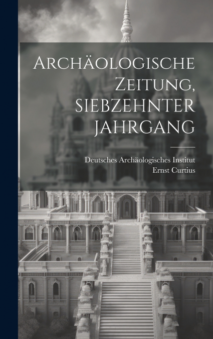 Archäologische Zeitung, SIEBZEHNTER JAHRGANG