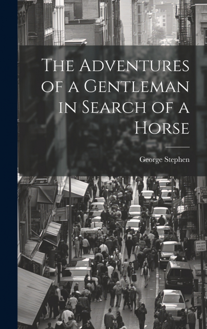 The Adventures of a Gentleman in Search of a Horse