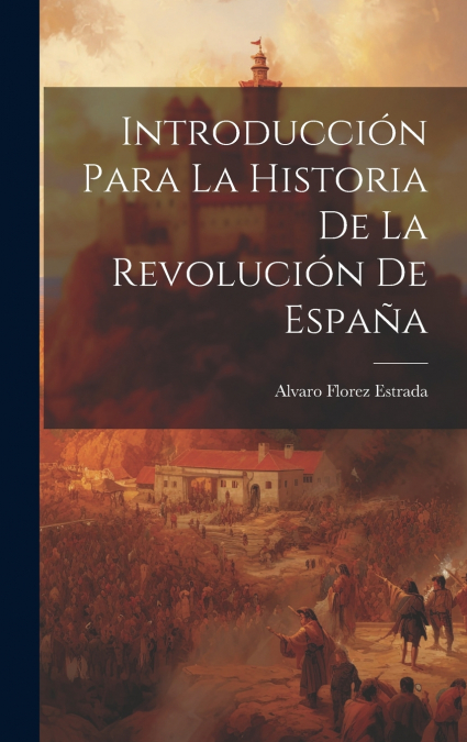 Introducción Para La Historia De La Revolución De España