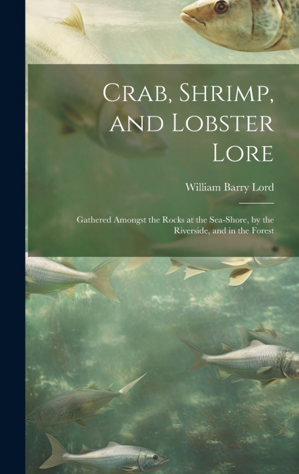 Crab, Shrimp, and Lobster Lore