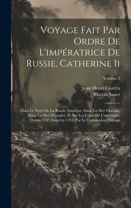 Voyage Fait Par Ordre De L’impératrice De Russie, Catherine Ii