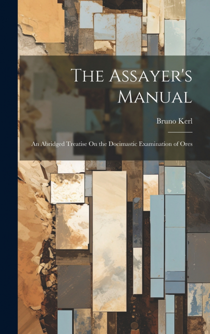 The Assayer’s Manual