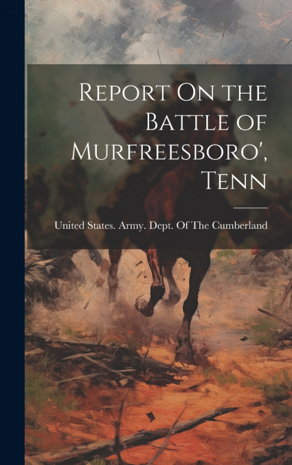 Report On the Battle of Murfreesboro’, Tenn