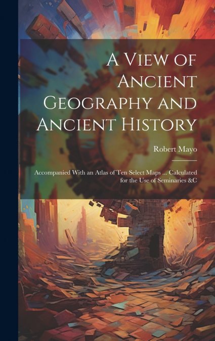 A View of Ancient Geography and Ancient History