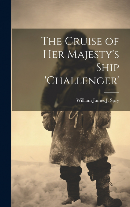The Cruise of Her Majesty’s Ship ’challenger’