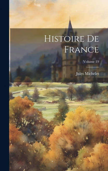 Histoire De France; Volume 19