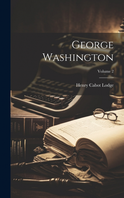 George Washington; Volume 2