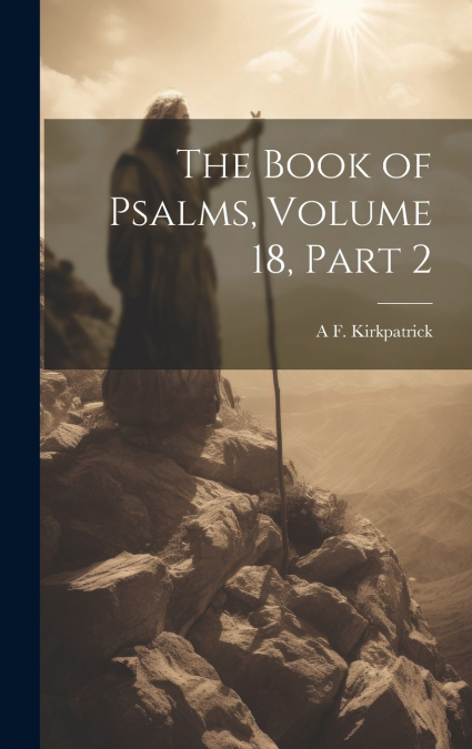 The Book of Psalms, Volume 18, part 2