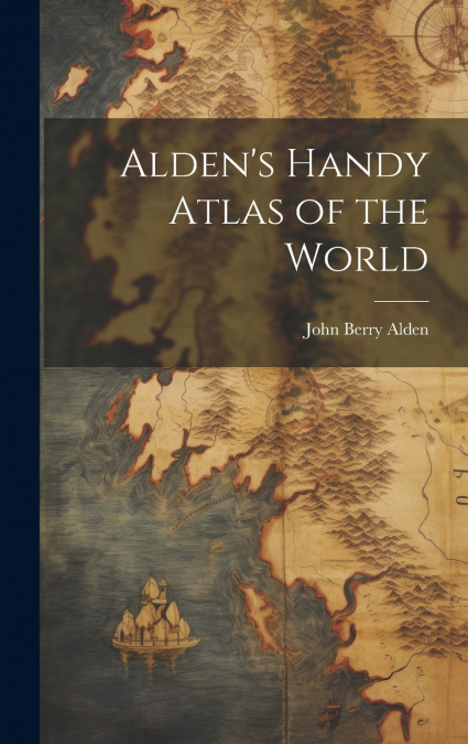 Alden’s Handy Atlas of the World