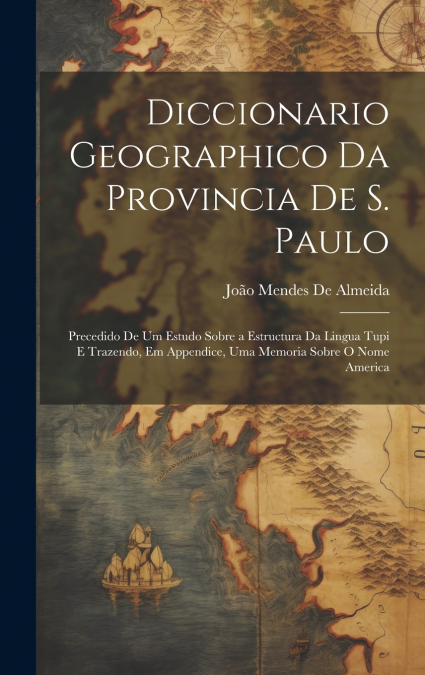 Diccionario Geographico Da Provincia De S. Paulo