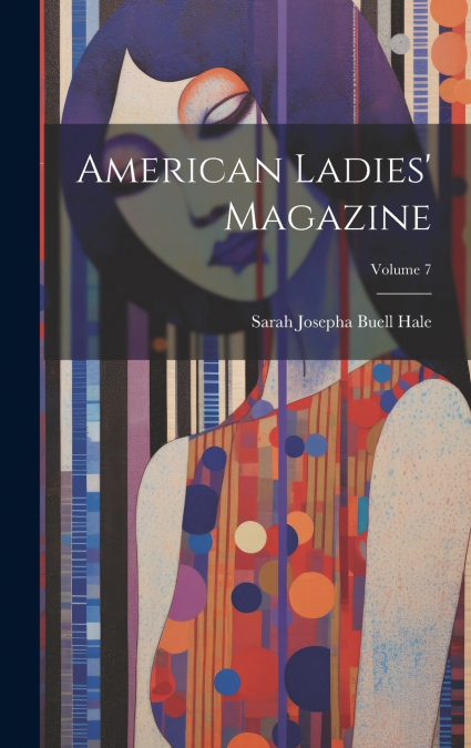 American Ladies’ Magazine; Volume 7