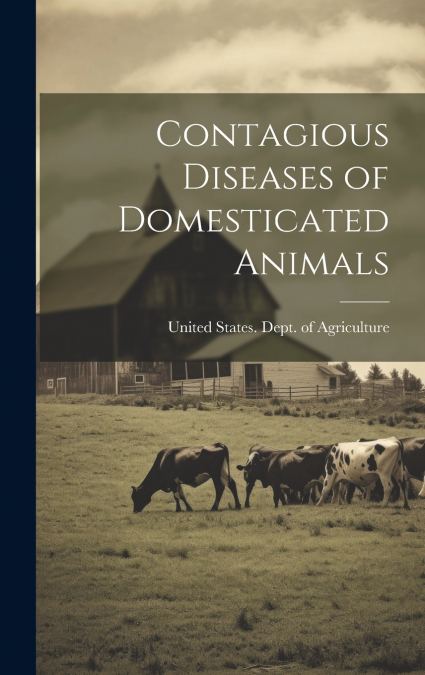 Contagious Diseases of Domesticated Animals