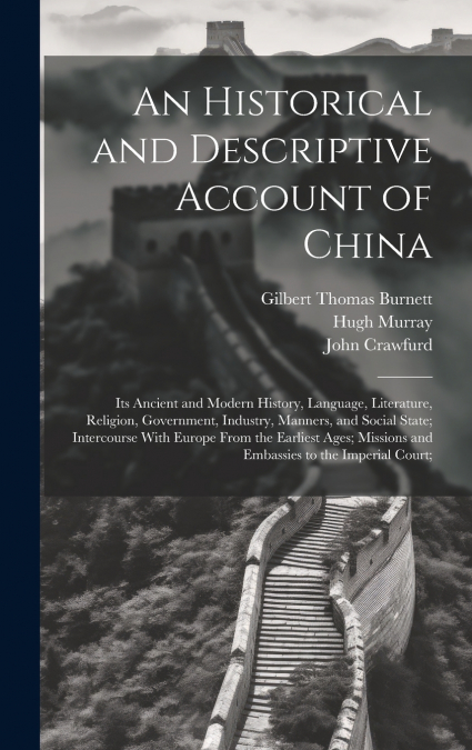 An Historical and Descriptive Account of China
