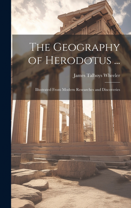 The Geography of Herodotus ...