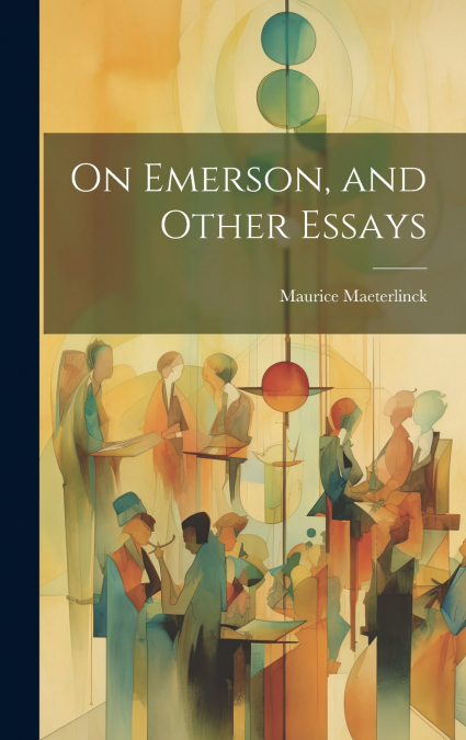 On Emerson, and Other Essays