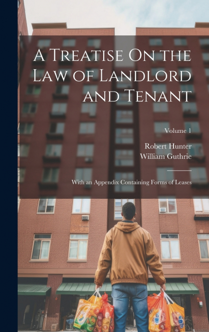 A Treatise On the Law of Landlord and Tenant