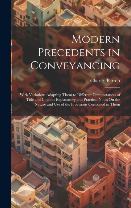 Modern Precedents in Conveyancing