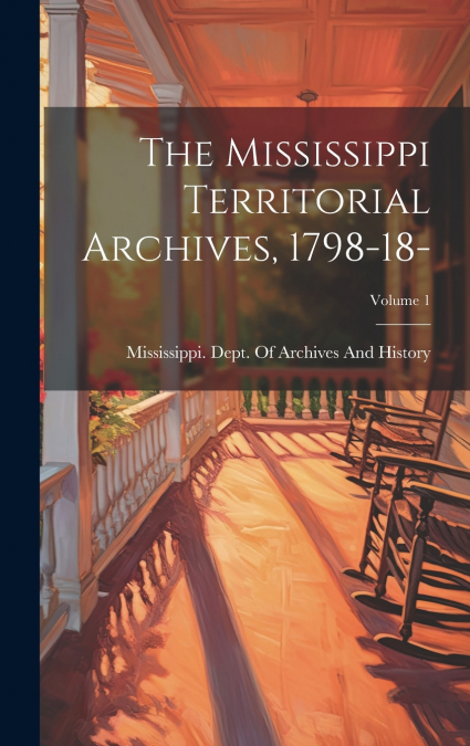 The Mississippi Territorial Archives, 1798-18-; Volume 1