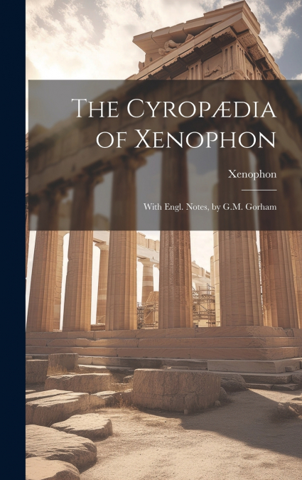 The Cyropædia of Xenophon